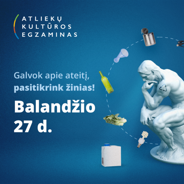 PASITIKRINKITE SAVO ŽINIAS „ATLIEKŲ KULTŪRA“ EGZAMINE!