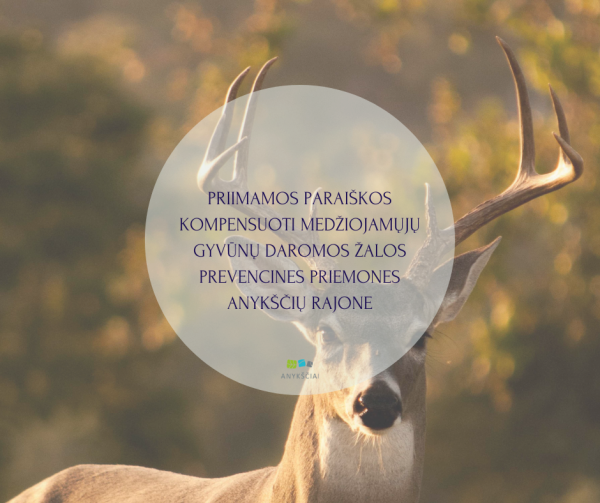 PRIIMAMOS PARAIŠKOS KOMPENSUOTI MEDŽIOJAMŲJŲ GYVŪNŲ DAROMOS ŽALOS PREVENCINES PRIEMONES ANYKŠČIŲ...