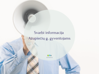 Svarbi informacija Ažupiečių g. gyventojams