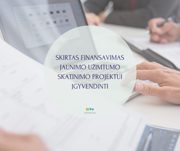 SKIRTAS FINANSAVIMAS JAUNIMO UŽIMTUMO SKATINIMO PROJEKTUI ĮGYVENDINTI