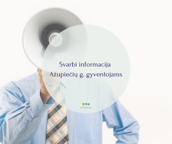 Svarbi informacija Ažupiečių g. gyventojams