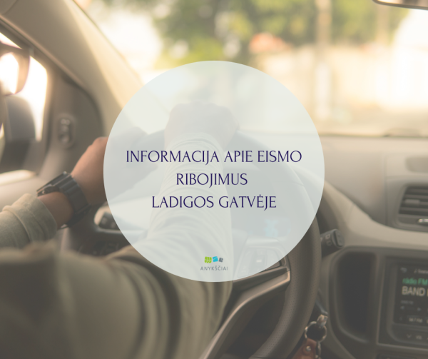 INFORMACIJA APIE EISMO RIBOJIMUS LADIGOS GATVĖJE