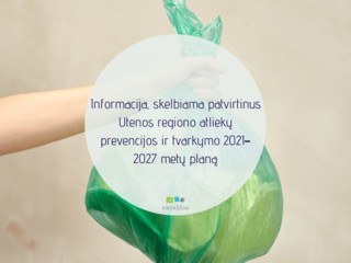 Informacija, skelbiama patvirtinus Utenos regiono atliekų prevencijos ir tvarkymo 2021–2027 metų...