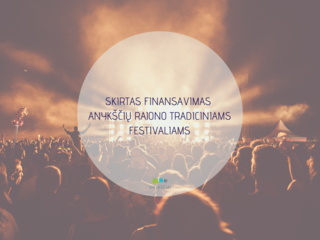 SKIRTAS FINANSAVIMAS ANYKŠČIŲ RAJONO TRADICINIAMS FESTIVALIAMS