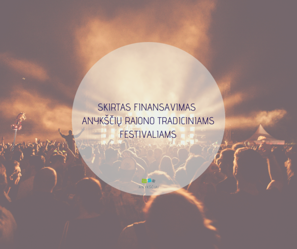 SKIRTAS FINANSAVIMAS ANYKŠČIŲ RAJONO TRADICINIAMS FESTIVALIAMS