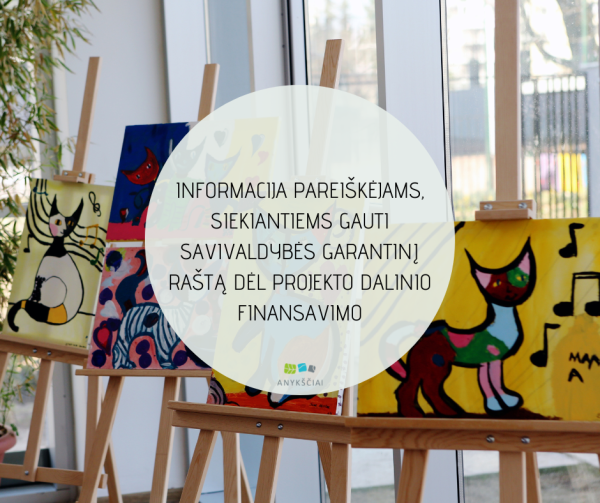 INFORMACIJA PAREIŠKĖJAMS, SIEKIANTIEMS GAUTI SAVIVALDYBĖS GARANTINĮ RAŠTĄ DĖL PROJEKTO DALINIO...