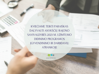 KVIEČIAME TEIKTI PARAIŠKAS DALYVAUTI ANYKŠČIŲ RAJONO SAVIVALDYBĖS 2023 M. UŽIMTUMO DIDINIMO...