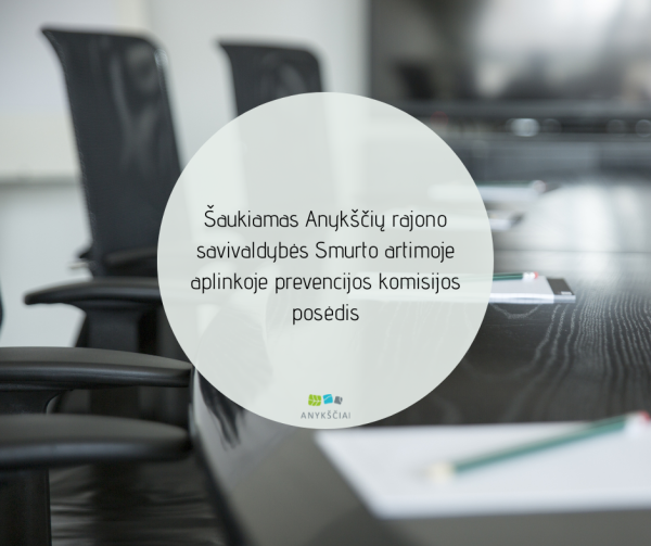 Šaukiamas Anykščių rajono savivaldybės Smurto artimoje aplinkoje prevencijos komisijos posėdis