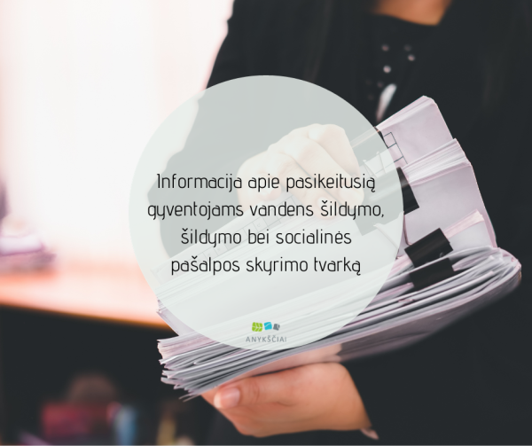 Informacija apie pasikeitusią gyventojams vandens šildymo, šildymo bei socialinės pašalpos...