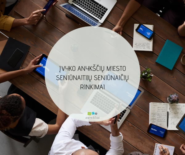 ĮVYKO ANYKŠČIŲ MIESTO SENIŪNAITIJŲ SENIŪNAIČIŲ RINKIMAI
