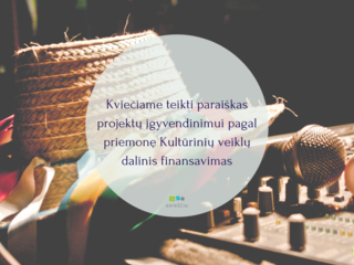 KVIEČIAME TEIKTI PARAIŠKAS PROJEKTŲ ĮGYVENDINIMUI PAGAL PRIEMONĘ KULTŪRINIŲ VEIKLŲ DALINIS...