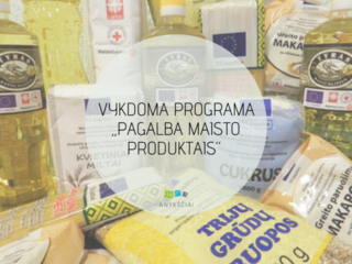 Vykdoma programa „PAGALBA MAISTO PRODUKTAIS“