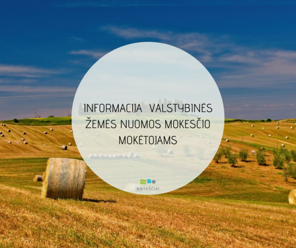 INFORMACIJA VALSTYBINĖS ŽEMĖS NUOMOS MOKESČIO MOKĖTOJAMS