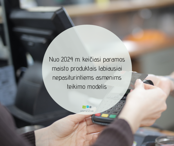 Nuo 2024 m. keičiasi paramos maisto produktais labiausiai nepasiturintiems asmenims teikimo modelis