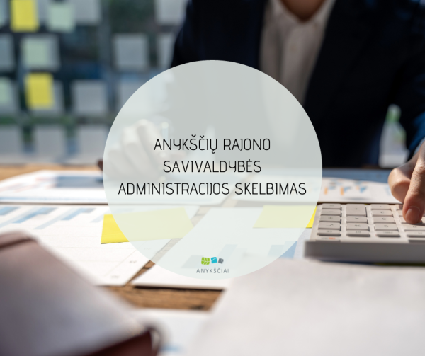 ANYKŠČIŲ RAJONO SAVIVALDYBĖS ADMINISTRACIJOS SKELBIMAS