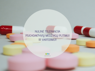 NULINĖ TOLERANCIJA PSICHOAKTYVIŲ MEDŽIAGŲ PLITIMUI IR VARTOJIMUI!