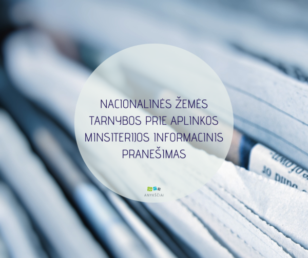 NACIONALINĖS ŽEMĖS TARNYBOS PRIE APLINKOS MINSITERIJOS INFORMACINIS PRANEŠIMAS