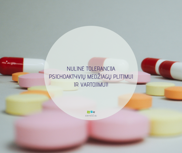 NULINĖ TOLERANCIJA PSICHOAKTYVIŲ MEDŽIAGŲ PLITIMUI IR VARTOJIMUI!