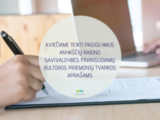 KVIEČIAME TEIKTI PASIŪLYMUS ANYKŠČIŲ RAJONO SAVIVALDYBĖS FINANSUOJAMŲ KULTŪROS PRIEMONIŲ TVARKOS...