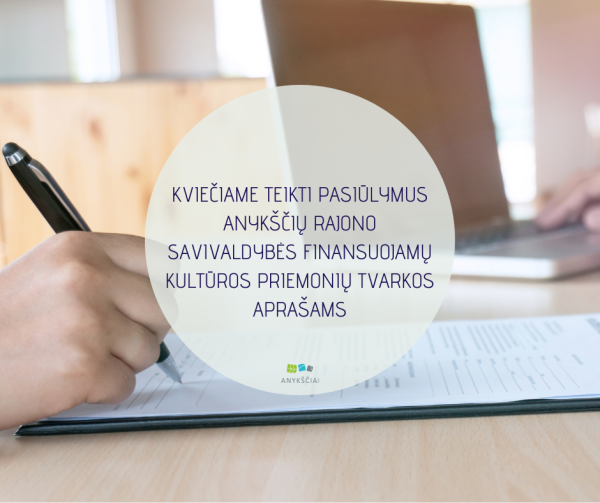 KVIEČIAME TEIKTI PASIŪLYMUS ANYKŠČIŲ RAJONO SAVIVALDYBĖS FINANSUOJAMŲ KULTŪROS PRIEMONIŲ TVARKOS...