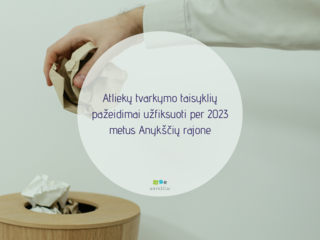 Atliekų tvarkymo taisyklių pažeidimai užfiksuoti per 2023 metus Anykščių rajone