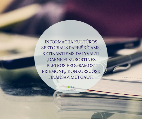 INFORMACIJA KULTŪROS SEKTORIAUS PAREIŠKĖJAMS, KETINANTIEMS DALYVAUTI „DARNIOS KURORTINĖS PLĖTROS...