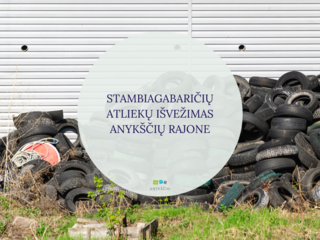 STAMBIAGABARIČIŲ ATLIEKŲ IŠVEŽIMAS  ANYKŠČIŲ RAJONE
