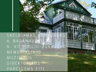 SKELBIAMAS KONKURSAS A. BARANAUSKO IR A. VIENUOLIO-ŽUKAUSKO MEMORIALINIO MUZIEJAUS DIREKTORIAUS...