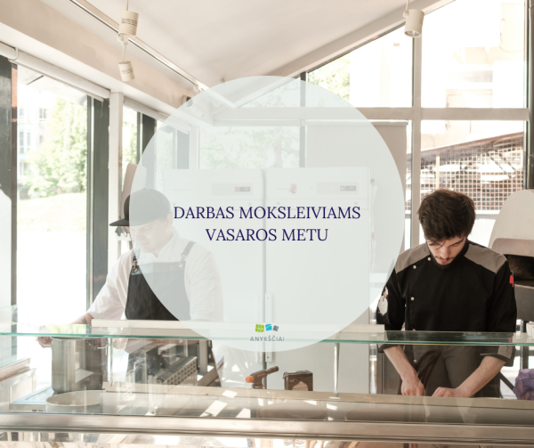 DARBAS MOKSLEIVIAMS VASAROS METU