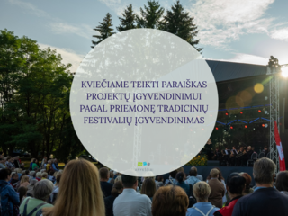 KVIEČIAME TEIKTI PARAIŠKAS PROJEKTŲ ĮGYVENDINIMUI PAGAL PRIEMONĘ TRADICINIŲ FESTIVALIŲ ĮGYVENDINIMAS