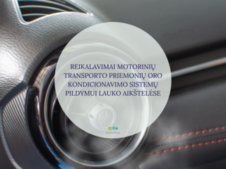 REIKALAVIMAI MOTORINIŲ TRANSPORTO PRIEMONIŲ ORO KONDICIONAVIMO SISTEMŲ PILDYMUI LAUKO AIKŠTELĖSE