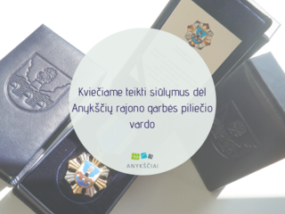 KVIEČIAME TEIKTI SIŪLYMUS DĖL ANYKŠČIŲ RAJONO GARBĖS PILIEČIO VARDO
