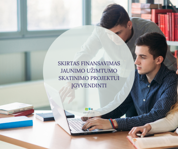 SKIRTAS FINANSAVIMAS JAUNIMO UŽIMTUMO SKATINIMO PROJEKTUI ĮGYVENDINTI