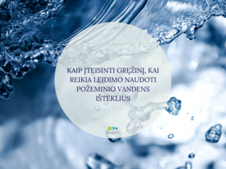 Kaip įteisinti gręžinį, kai reikia leidimo naudoti požeminio vandens išteklius