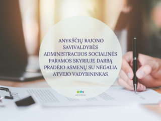 ANYKŠČIŲ RAJONO SAVIVALDYBĖS ADMINISTRACIJOS SOCIALINĖS PARAMOS SKYRIUJE DARBĄ PRADĖJO ASMENŲ SU...
