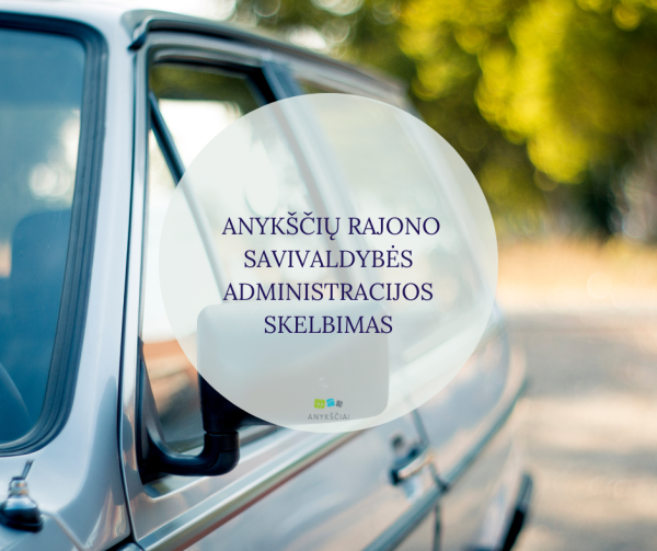 ANYKŠČIŲ RAJONO SAVIVALDYBĖS ADMINISTRACIJOS SKELBIMAS