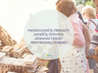 PAGEIDAUJANČIŲ PREKIAUTI   ANYKŠČIŲ ŠVENTĖJE „ROMANAS TĘSIASI“  PREKYBININKŲ DĖMESIUI