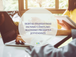 SKIRTAS FINANSAVIMAS JAUNIMO UŽIMTUMO SKATINIMO PROJEKTUI ĮGYVENDINTI