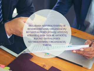 SKELBIAMA NEVYRIAUSYBINIŲ IR BENDRUOMENINIŲ ORGANIZACIJŲ BEI SAVIVALDYBĖS ĮSTAIGŲ ATSTOVŲ ATRANKA...