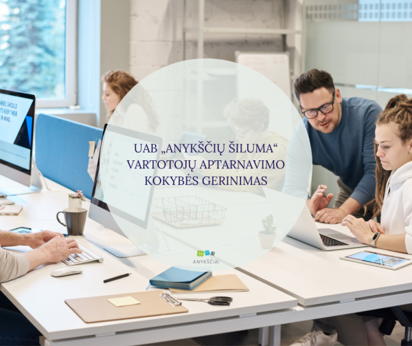 UAB „ANYKŠČIŲ ŠILUMA“ VARTOTOJŲ APTARNAVIMO KOKYBĖS GERINIMAS