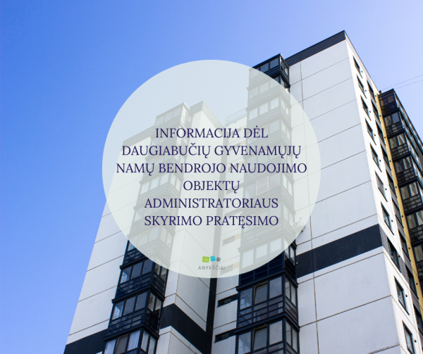 Informacija dėl daugiabučių gyvenamųjų namų bendrojo naudojimo objektų administratoriaus skyrimo...