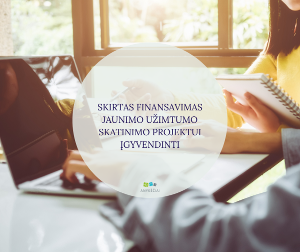 SKIRTAS FINANSAVIMAS JAUNIMO UŽIMTUMO SKATINIMO PROJEKTUI ĮGYVENDINTI