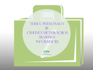 TEISĖS, PERSONALO IR CIVILINĖS METRIKACIJOS SKYRIAUS INFORMACIJA
