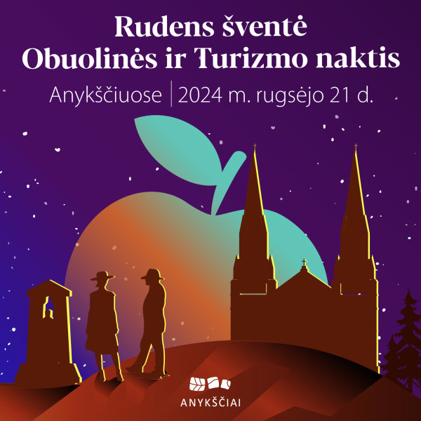 RUDENS DERLIAUS ŠVENTĖ „OBUOLINĖS“ IR TURIZMO NAKTIS ANYKŠČIUOSE: TRADICIJŲ IR KULTŪROS ŠVENTĖ...