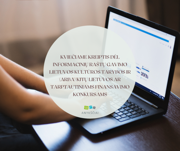 KVIEČIAME KREIPTIS DĖL INFORMACINIŲ RAŠTŲ GAVIMO LIETUVOS KULTŪROS TARYBOS IR (ARBA) KITŲ...