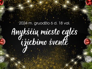 Gruodžio 6 d. – Anykščiai sužibs Kalėdų šviesoje!
