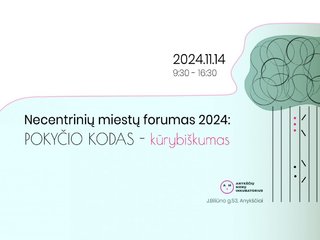 Necentrinių miestų forumas Anykščiuose: nori keisti miestą, ieškok lyderio ir kurk bendruomenę 