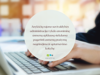 Anykščių rajono savivaldybės administracija vykdo anoniminę asmenų apklausą siekdama pagerinti...