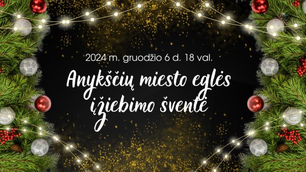 Gruodžio 6 d. – Anykščiai sužibs Kalėdų šviesoje!