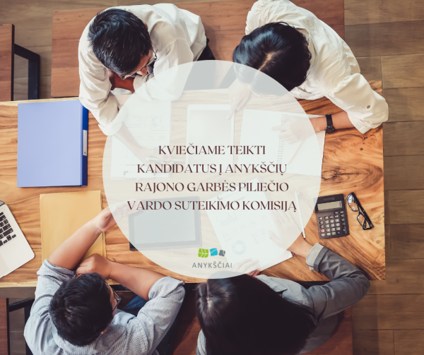 KVIEČIAME TEIKTI KANDIDATUS Į ANYKŠČIŲ RAJONO GARBĖS PILIEČIO VARDO SUTEIKIMO KOMISIJĄ